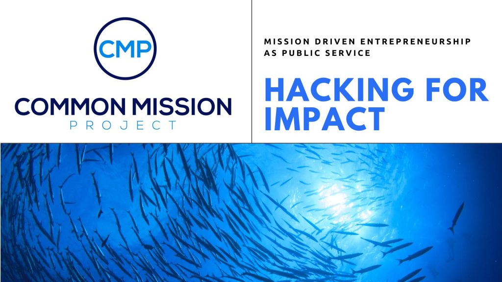graphic for Hacking for Impact seminar showing the title, a school of fish, and the organization name Common Mission Project (CMP)